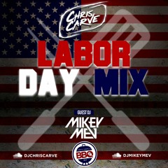 Chris Carve's BBQ Vol.VI Labor Day 2020 Mix W/ Guest DJ Mikey Mev