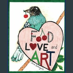 Read PDF 🌟 Food Love and Art Pdf Ebook