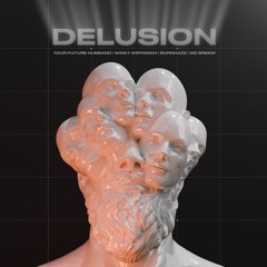 Your Future Husband, Winky Wiryawan, Burnhaze - Delusion (Ft. MC Breew) [Radio Edit]