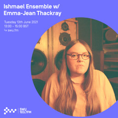 Ishmael Ensemble w/ Emma Jean Thackray 19TH JUL 2021