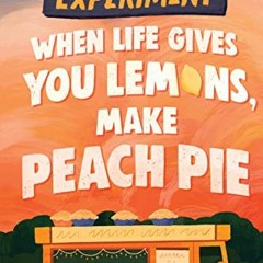 [PDF] ❤️ Read The Great Peach Experiment 1: When Life Gives You Lemons, Make Peach Pie by  Erin
