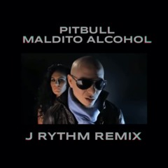 Maldito Alcohol - J Rythm Remix