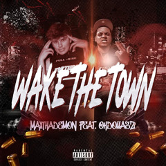 MaxThaDemon - Wake The Town (Ft. OhDollasz) Official Audio