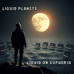 LIQUID PLANETS - LIQUID ON EUPHORIA