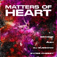 Matters of Heart | (Ash, DJ SubSonic, and Swiss Cheesy)
