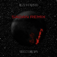 Rezz x fknsyd - Sweet Dreams (Sadan Remix)