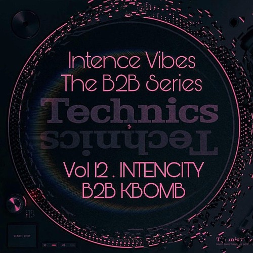 Intence Vibes - The B2B Series Vol 12: Intencity B2B Kbomb