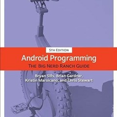 View [KINDLE PDF EBOOK EPUB] Android Programming: The Big Nerd Ranch Guide (Big Nerd Ranch Guides) b