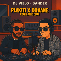 PLAKITI X DOUANE (SANDER X VIELO AFRO REMIX) FREE DOWNLOAD
