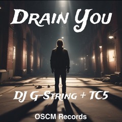 DJ G-String+ TC5 - Drain You on OSCM Records