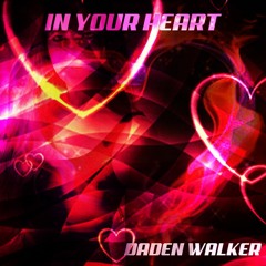 DADEN WALKER - IN YOUR HEART