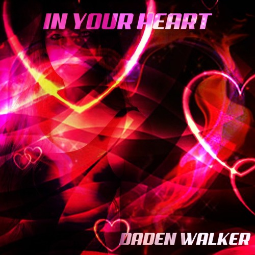 DADEN WALKER - IN YOUR HEART