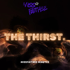 The Thirst [MissFaitheeMinutes]
