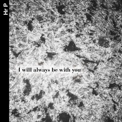 I Will Always Be With You