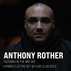 Anthony Rother – FAZEmag In The Mix 143