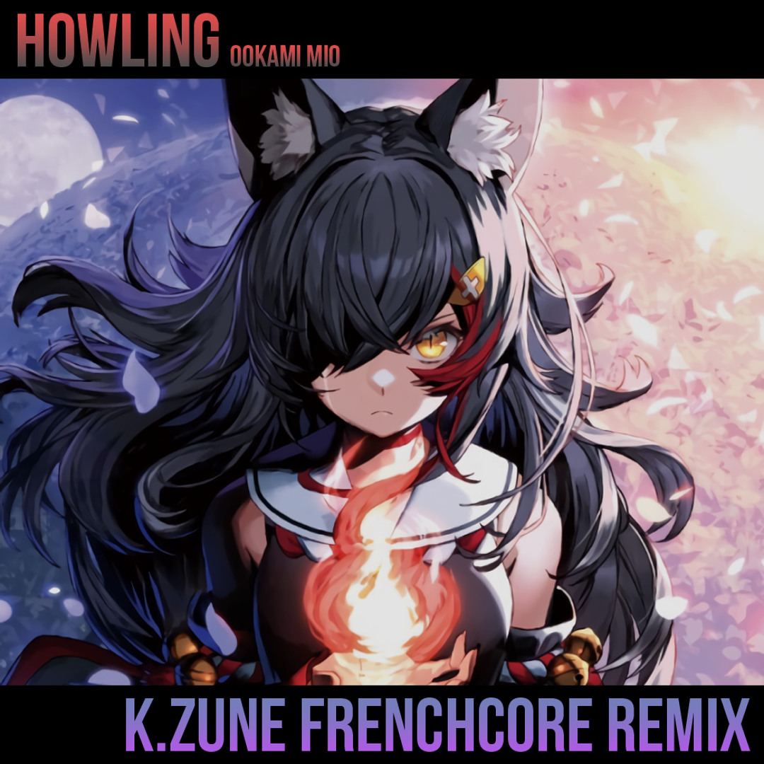 Stream 大神ミオ - Howling (K.zune Frenchcore Remix 