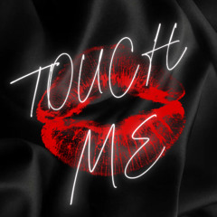 Touch Me