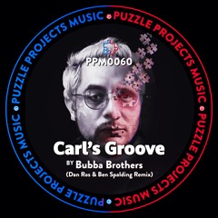 Carl's Groove BY Bubba Brothers (Dan Ros 🇲🇽 & Ben Spalding 🇬🇧 Remix) (PuzzleProjectsMusic)