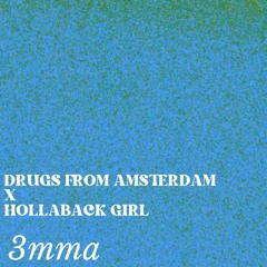 DRUGS FROM AMSTERDAM X HOLLABACK GIRL (3MMA)