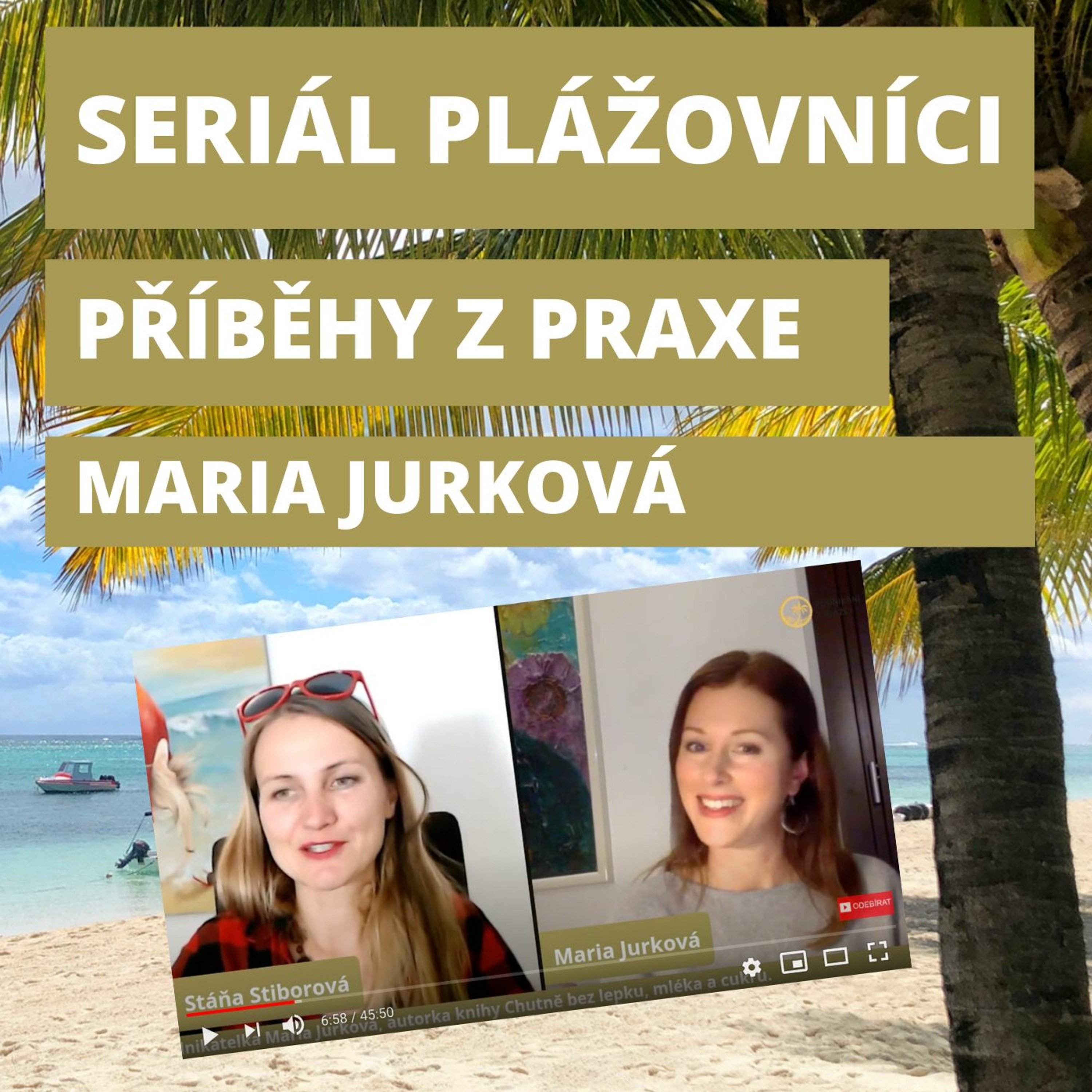 #28 🌴Plážovníci: Maria Jurková | Bez lepku, mléka a cukru | Cesta k vlastnímu podnikání