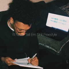 I’ll Never Tell Em (Freestyle)