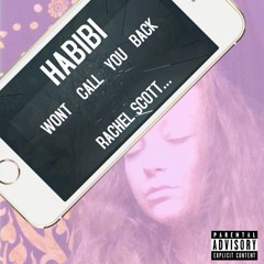 Habibi Wont Call You Back  Rachel Scott