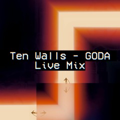 Ten Walls - GODA Live Mix