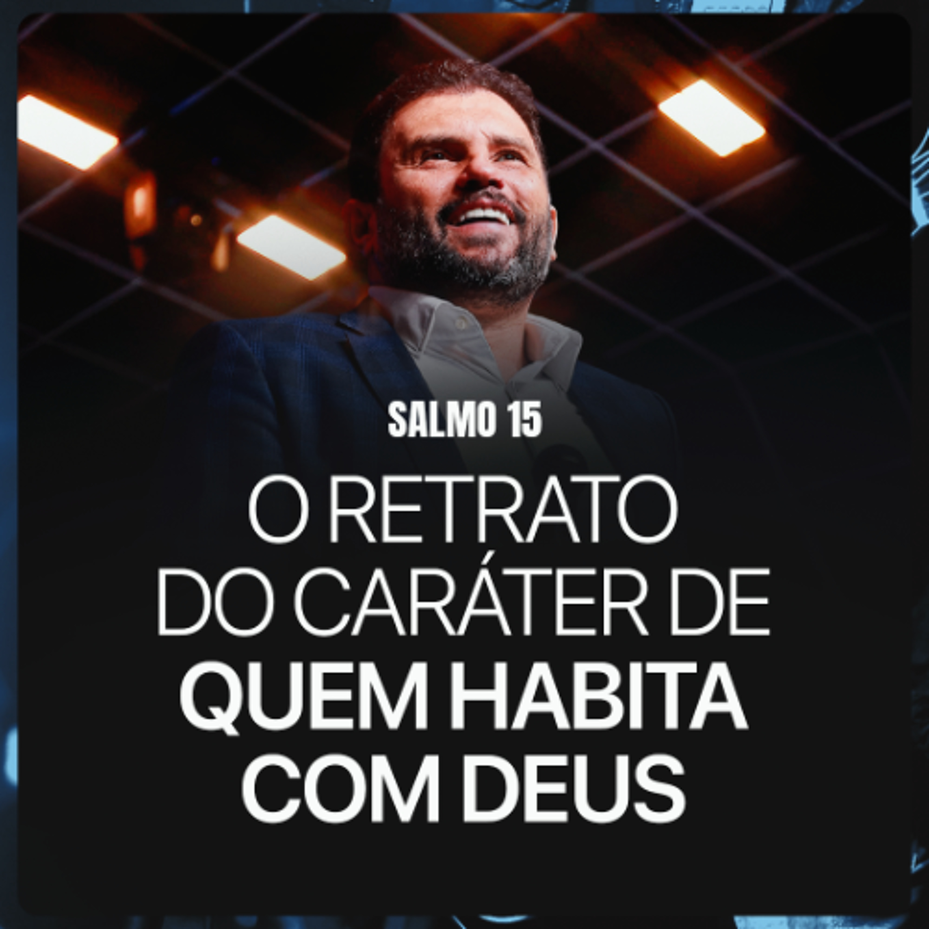 #645 - Salmo 15 - O retrato do caráter de quem habita com Deus | JB Carvalho