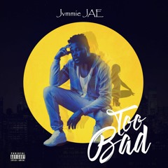 Too Bad (prod by Jvmmie JAE, Mix n Mastered by 17-17 Mix)