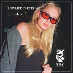 Lowlife Cartel w/ ohmydais