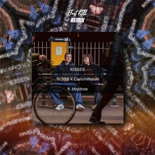 BL3SS x CamrinWatsin - Kisses (feat. bbyclose) (Just Kill Remix)