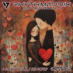 Rhythmaddix, SAMR, Axion Jaxon - How Will I Know (House Mix)