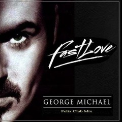 George Michael - Fastlove (Felix Club Mix)