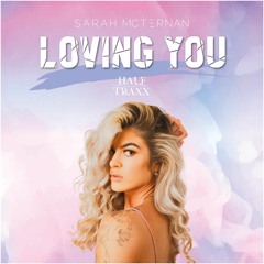 Sarah McTernan & HalfTraxx - Loving You (Radio Edit)