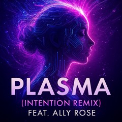 Dj J Instinct - Plasma Feat. Ally Rose ( Intention Remix)