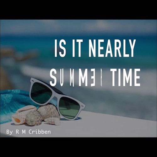 IS IT NEARLY SUMMER TIME