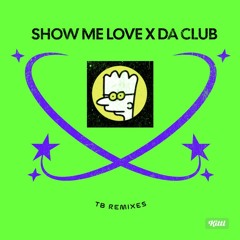 Show me love X Da club || TB Remixes