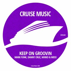 Mark Funk, Danny Cruz, Mirko & Meex - Keep On Groovin (Radio Edit) [CMS268]