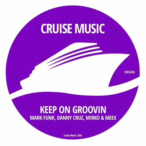 Stream Mark Funk, Danny Cruz, Mirko & Meex - Keep On Groovin (Radio Edit)  [CMS268] by CRUISE MUSIC | Listen online for free on SoundCloud