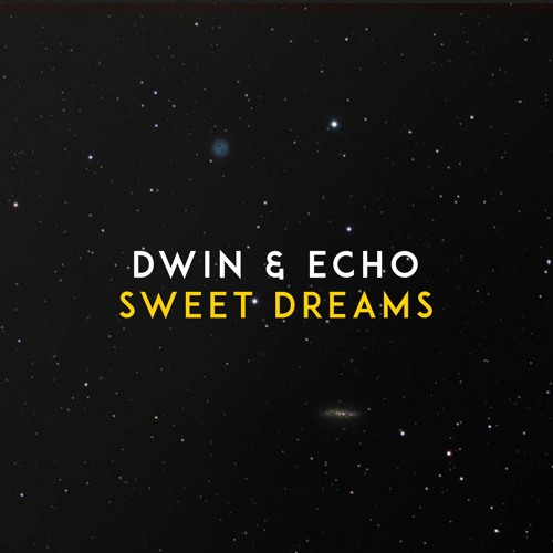 Dwin & Echo - Sweet Dreams
