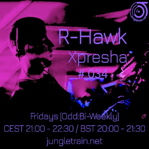 Xpresha #034 - R Hawk - 30 Sep 2022 - jungletrain.net