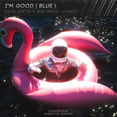 David Guetta & Bebe Rexha - I'm Good (Blue) (UTMOZT Hardstyle Remix)