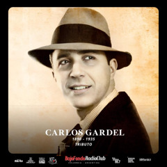 CARLOS GARDEL (1890-1935) tributo BAJO FONDO RADIO CLUB