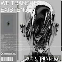 We Transcend Existence - Extended Mix