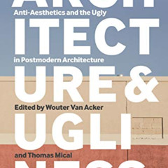 [Read] PDF 📁 Architecture and Ugliness: Anti-Aesthetics and the Ugly in Postmodern A