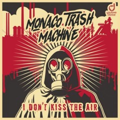 Monaco Trash Machine - I Don't Kiss the Air (Giorgio Gee Remix)