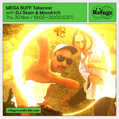 MEGA BUFF Takeover w/ DJ Skain & Moodrich - Refuge Worldwide