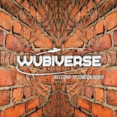 WUBIVERSE - Welcome To London