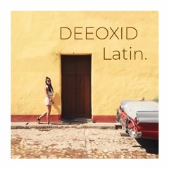 DEEOXID - Latin Mix [Vinyl Only]