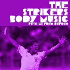 The Strikers - Body Music (Pete Le Freq Refreq)